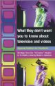 101452 What They Don't Want You to Know About Television and Videos